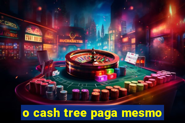 o cash tree paga mesmo